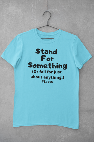 #FACTS: STAND FOR SOMETHING
